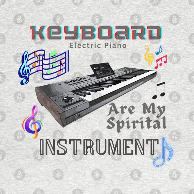 Musical instruments are my spirit,  keyboard (electric piano) by Papilio Art